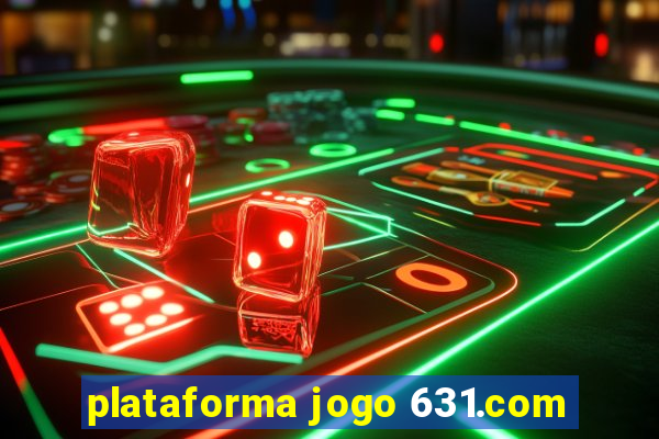 plataforma jogo 631.com